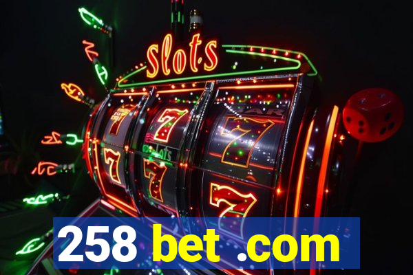 258 bet .com